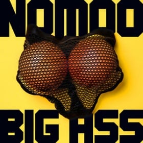 NOMOO - BIG ASS